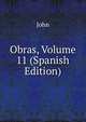 Obras, Volume 11 (Spanish Edition), John 