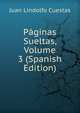 Paginas Sueltas, Volume 3 (Spanish Edition), Juan Lindolfo Cuestas 
