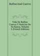 Vida De Rufino Cuervo Y Noticias De Su Epoca, Volume 2 (French Edition), Rufino Jose Cuervo 