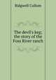 The devil's keg; the story of the Foss River ranch, Ridgwell Cullum 