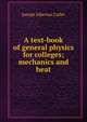A text-book of general physics for colleges; mechanics and heat, Joseph Albertus Culler 