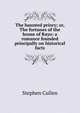 The haunted priory; or, The fortunes of the house of Rayo: a romance founded principally on historical facts, Stephen Cullen 