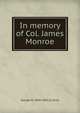 In memory of Col. James Monroe, George W. 1809-1892 [Cullum 