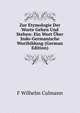 Zur Etymologie Der Worte Gehen Und Stehen: Ein Wort Uber Indo-Germanische Wortbildung (German Edition), F Wilhelm Culmann 