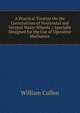A Practical Treatise On the Construction of Horizontal and Vertical Water-Wheels .: Specially Designed for the Use of Operative Mechanics, William Cullen 