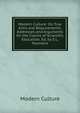 Modern Culture: Its True Aims and Requirements. Addresses and Arguments On the Claims of Scientific Education, Ed. by E.L. Youmans, Modern Culture 