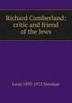 Richard Cumberland: critic and friend of the Jews, Louis 1893-1972 Newman 