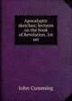 Apocalyptic sketches; lectures on the book of Revelation. 1st ser, Cumming, John 