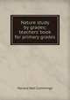 Nature study by grades; teachers' book for primary grades, Horace Hall Cummings 