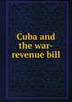 Cuba and the war-revenue bill, 