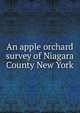 An apple orchard survey of Niagara County New York, 