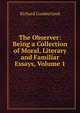 The Observer: Being a Collection of Moral, Literary and Familiar Essays, Volume 1, Richard Cumberland 