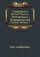 Cumberland's British Theatre: With Remarks, Biographical and Critical, Volume 7, John Cumberland 