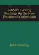 Sabbath Evening Readings On the New Testament: Corinthians, Cumming, John 