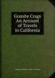 Granite Crags An Account of Travels in California., Constance Frederica Gordon- Cumming 
