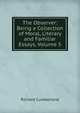 The Observer: Being a Collection of Moral, Literary and Familiar Essays, Volume 5, Richard Cumberland 