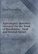 Apocalyptic Sketches: Lectures On the Book of Revelation ; First and Second Series, Cumming, John 