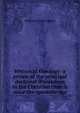 Historical theology: a review of the principal doctrinal discussions in the Christian church since the apostolic age, William Cunningham 