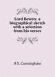 Lord Bowen: a biographical sketch with a selection from his verses, H S. Cunningham 