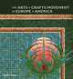 The Arts and Crafts Movement in Europe and America: Design for the Modern World, Kaplan, Wendy 