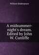 A midsummer-night's dream. Edited by John W. Cunliffe, William Shakespeare 