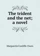 The trident and the net; a novel, Marguerite Cunliffe-Owen 