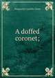A doffed coronet;, Marguerite Cunliffe-Owen 