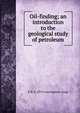 Oil-finding; an introduction to the geological study of petroleum, E H. b. 1874 Cunningham-Craig 