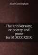 The anniversary; or poetry and prose for MDCCCXXIX, Allan Cunningham 