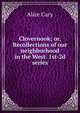 Clovernook; or, Recollections of our neighborhood in the West. 1st-2d series, Alice Cary 
