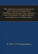 The industrial revolution, being the parts entitled Parliamentary Colbertism and Laissez faire, reprinted from The growth of English industry and commerce in modern times, W 1849-1919 Cunningham 