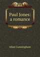 Paul Jones: a romance, Allan Cunningham 