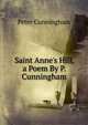 Saint Anne's Hill, a Poem By P. Cunningham, Peter Cunningham 