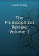 The Philosophical Review, Volume 1, Frank Thilly 