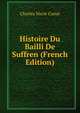 Histoire Du Bailli De Suffren (French Edition), Charles Marie Cunat 