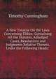 A New Treatise On the Laws Concerning Tithes: Containing All the Statutes, Adjudged Cases, Resolutions and Judgments Relative Thereto, Under the Following Heads: ., Timothy Cunningham 