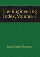 The Engineering Index, Volume 1, John Butler Johnson 
