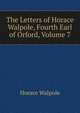 The Letters of Horace Walpole, Fourth Earl of Orford, Volume 7, Walpole, Horace, 1717-1797 