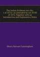 The Indian Evidence Act (No. 1 of 1872): As Amended by Act XVIII of 1872, Together with an Introduction and Explanatory Notes, Henry Stewart Cunningham 
