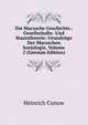 Die Marxsche Geschichts-, Gesellschafts- Und Staatstheorie: Grundzuge Der Marxschen Soziologie, Volume 2 (German Edition), Heinrich Cunow 