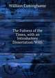 The Fulness of the Times, with an Introductory Dissertation. With, William Cuninghame 