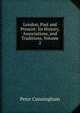 London, Past and Present: Its History, Associations, and Traditions, Volume 2, Peter Cunningham 