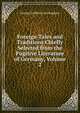 Foreign Tales and Traditions Chiefly Selected from the Fugitive Literature of Germany, Volume 2, George Godfrey Cunningham 