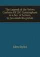 The Legend of the Velvet Cushion Of J.W. Cunningham in a Ser. of Letters, by Jeremiah Ringletub, John Styles 
