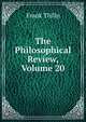 The Philosophical Review, Volume 20, Frank Thilly 