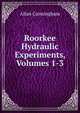 Roorkee Hydraulic Experiments, Volumes 1-3, Allan Cunningham 
