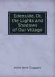 Edenside, Or, the Lights and Shadows of Our Village, Anne Jane Cupples 