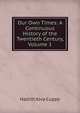 Our Own Times: A Continuous History of the Twentieth Century, Volume 1, Hazlitt Alva Cuppy 