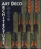 Art Deco Architecture: Design, Decoration, and Detail from the Twenties and Thirties, Bayer, Patricia 