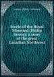 Steele of the Royal Mounted (Philip Steele): a story of the great Canadian Northwest, James Oliver Curwood 